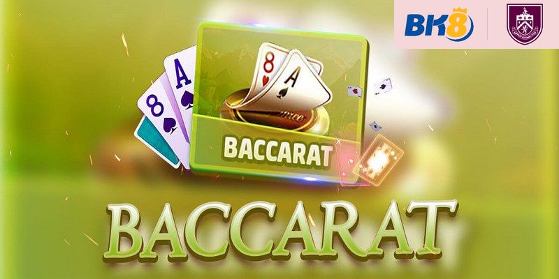 Baccarat là gì? Tổng quát về bài Baccarat 