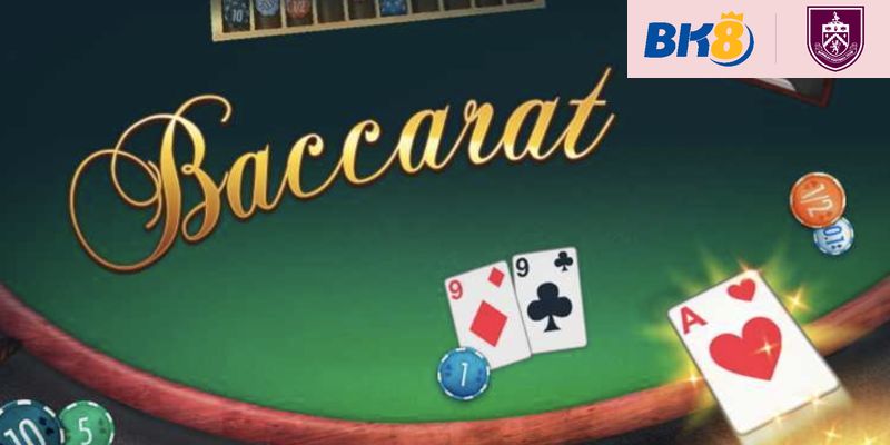 Luật chơi Baccarat cơ bản cho người mới